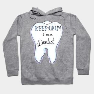 Keep Calm I Am A Dentist Hoodie